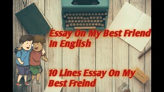 Essay On My Best Freind In English || My Best Freind Essay || My Best Freind Essay In English 10Line