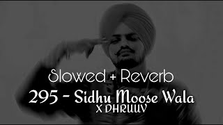 295 ( Slowed + Reverb ) Sidhu Moosewala | DHRUUV Tribute To @SidhuMooseWalaOfficial