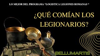 ¿QUÉ COMÍAN LOS LEGIONARIOS? Las legiones avanzaban sobre sus estómagos