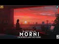 Morni ( slow & lofi ) | Badshah | Sharvi Yadav | Preity Mukhundhan | Hiten | R.G.S. LO-FI 🎧