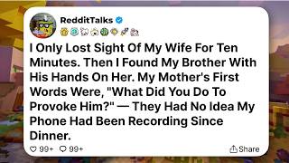 I Only Lost Sight Of My Wife For Ten Minutes. Then I Found My Brother With His Hands On Her.