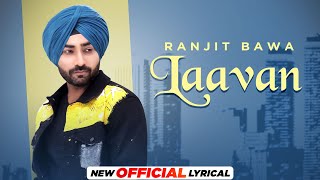 Laavan (Official Lyrical) | Ranjit Bawa | Desi Crew | Mandeep Maavi | Latest Punjabi Songs 2021
