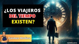 ¿LOS VIAJEROS DEL TIEMPO EXISTEN?  -  DO TIME TRAVELERS EXIST?