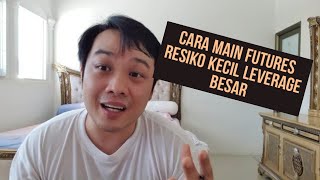 Cara Main Futures dengan Aman, Resiko Kecil walaupun Leverage Besar