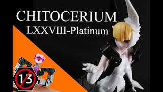 Stop-motion Model Review 012 - Chitocerium: LXXVIII-Platinum