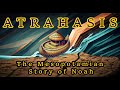 Atrahasis | An Epic Dramatization from Mesopotamian Mythology