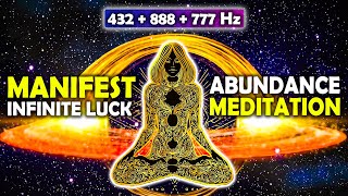 432Hz + 888Hz + 777Hz - Manifest Infinite Luck & Abundance | POWER Meditation for Prosperity