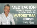 Meditación de reprogramación mental para tu AMOR PROPIO y AUTOESTIMA / Pablo Gómez psiquiatra.