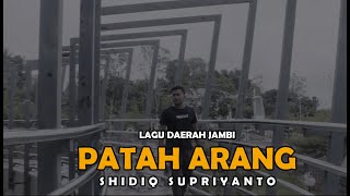 PATAH ARANG - COVER SHIDIQ SUPRIYANTO || LAGU DAERAH JAMBI