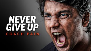 NEVER GIVE UP - The Ultimate Motivational Speech | Coach Pain