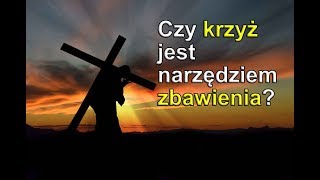 [MdR:224] Czy krzyż jest narzędziem zbawienia?