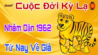 Cuộc Đời Kỳ Lạ - Nhâm Dần 1962 - Từ Nay Về Già -  trời phật nâng đỡ, lộc về giàu khoẻ nhất vùng!