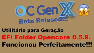 OC Gen-X Beta!!! Utilitário para Geração EFI Folder Opencore 0.5.9!! Funcionou Perfeitamente!!!