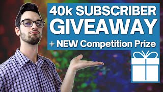 40k Subscriber GIVEAWAY + NEW Competition Prize!