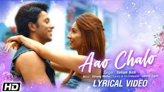 Aao Chalo | Lyrical Video | Soham Naik | Shivang Mathur | Abhiraj | Ishita | Latest Hindi Song 2019