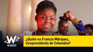 ¿Quién es Francia Márquez, vicepresidenta de Colombia?