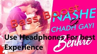 Nashe Si Chad Gyi| 3D| HQ| version| Bass Boosted