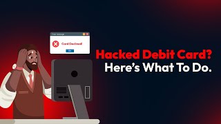 Hacked Debit Card? Here’s What To Do.