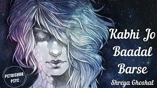 Shreya Ghoshal -  Kabhi Jo Badal Barse (Lyrics) HD