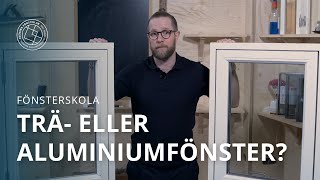 Fönsterskola 06 - Trä- eller aluminiumfönster?