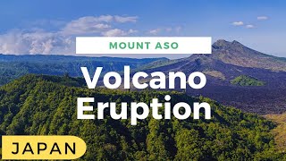 Mount Aso | Volcano Eruption | Japan