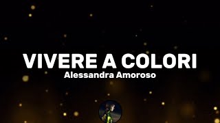 Vivere a colori - Alessandra Amoroso (Testo/Lyrics)