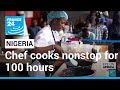 Nigerian chef cooks nonstop for 100 hours to set new world record • FRANCE 24 English