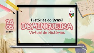 Domingueira Virtual - Histórias do Brasil!