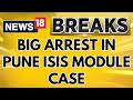 Pune ISIS Module: Delhi Police Arrested The Main Accused Rizwan Abdul | English News | News18