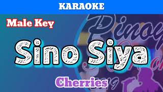 Sino Siya by Cherries (Karaoke : Male Key)