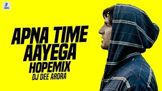 Apna Time Aayega -( Hope Mix) -  DJ Dee Arora  I Gully Boy I  Ranveer Singh I  Alia Bhatt I  DIVINE