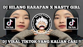 DJ HILANG HARAPAN X NASTY GIRL FULL BASS ENAK BUAT HILING || DJ VIRAL TIK TOK YANG KALIAN CARI !!!