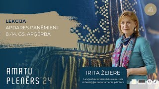 IRITA ŽEIERE / Apdares paņēmieni 8.-14. gs. apģērbā