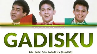 Trio Libels - Gadisku (Color Coded Lyrics/Lirik INA/ENG)