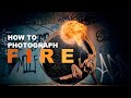 Learn How To Photograph Fire