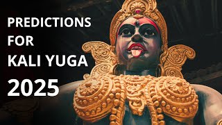 PREDICTIONS FOR KALI YUGA 2025 FIND OUT EVERYTHING