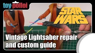 Vintage Star Wars Lightsaber repair and custom guide - Toy Polloi