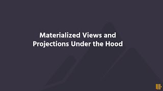 Materialized Views and Projections Under the Hood
