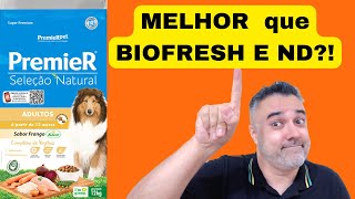 Premier SELEÇÃO NATURAL é melhor BIOFRESH E ND?