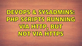 DevOps & SysAdmins: PHP scripts running via HTTP, but not via HTTPS (2 Solutions!!)
