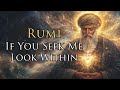 If You Seek Me, Look Within | Sufi Verses of Rumi Directing Seekers to the Heart for Guidance