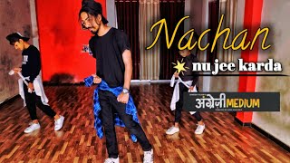 Nachan Nu Jee Karda | Angrezi Medium || Dance cover || Choreographed by Mr.Sam(Sudhanshu) |Bollyhop|