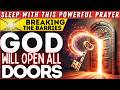 🙏GOD WILL UNLOCK ALL THE DOORS ON YOUR PATH - SLEEP LISTENING TO THIS POWERFUL PRAYER ✨