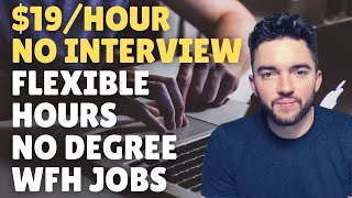 $19/Hour Easy No Interview Work-From-Home Jobs Flexible Hours No Degree 2022
