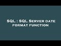 SQL : SQL Server date format function