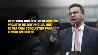 Deputado Arilson vota contra projeto de Ratinho Jr. que acaba com conquistas para o meio ambiente