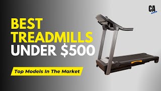 Top 10 Best Treadmills Under $500 in 2023 (Category Wise)