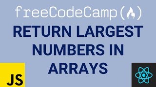Return Largest Numbers in Arrays - FreeCodeCamp [Basic Algorithm Scripting]