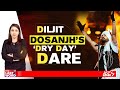 Diljit Dosanjh News | Diljit Dosanjh's 'Dry Day' Dare | The Last Word