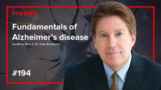 #194: Fundamentals of Alzheimer’s disease with Dr. Dale Bredesen